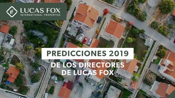 Lucas Fox Directors' predictions on the Spanish Property Market 2019 Lucas Fox Directors' predictions on the Spanish Property Market 2019